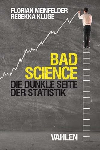 Bad Science: Die dunkle Seite der Statistik von Vahlen